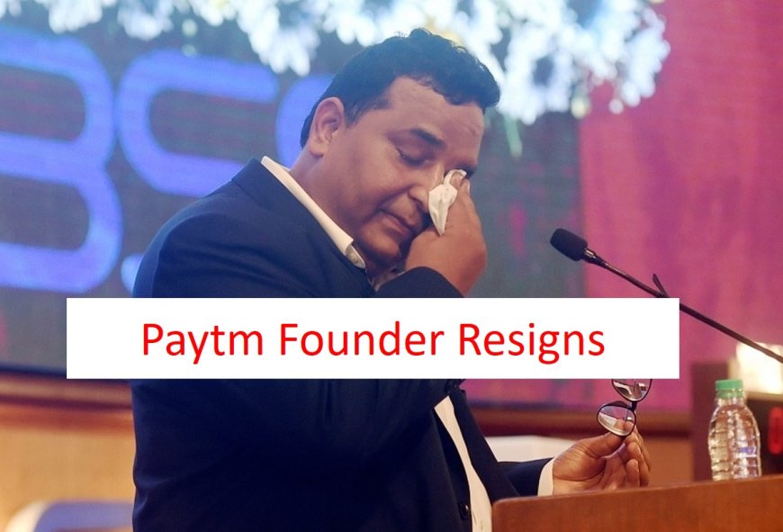 Paytm Founder Vijay Shekha Sharma Resigns
