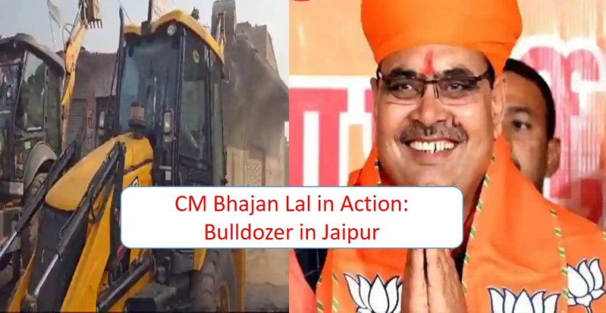 Bhajanlal government's bulldozer started