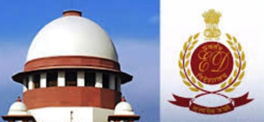 ED faces Supreme Court ire for “fight political battles”